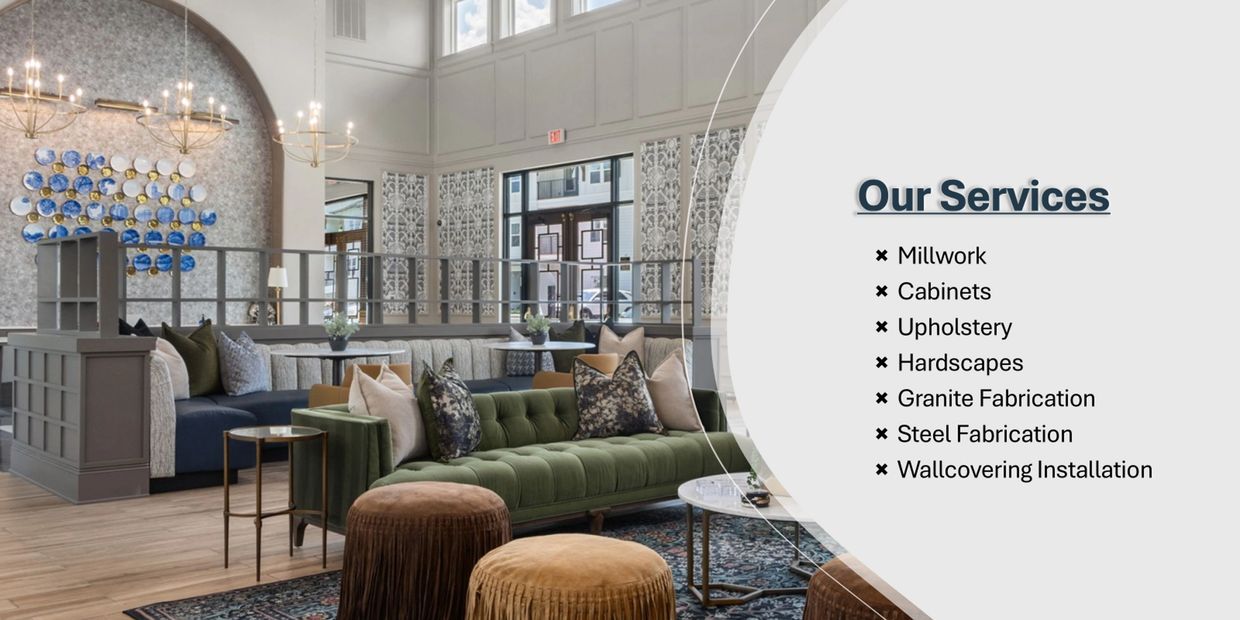 Our Services: Millwork, Cabinetry, Upholstery, Hardscapes, Stone & Steel Fabrication, Wallcovering