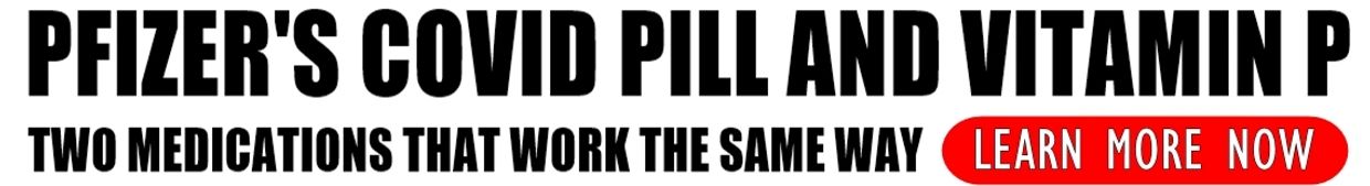 Banner that states: "Pfizer's Covid Pill and Vitamin P - Two Medications that Work the Same Way".