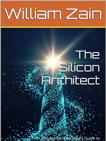 Book cover of 'The Silicon Architect' by William Zain with a glowing digital figure.