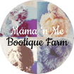 Mama ‘n Me Bootique Farm
