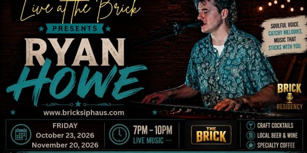 Live music event featuring Ryan Howe at The Brick on Fridays in October and November 2026.
