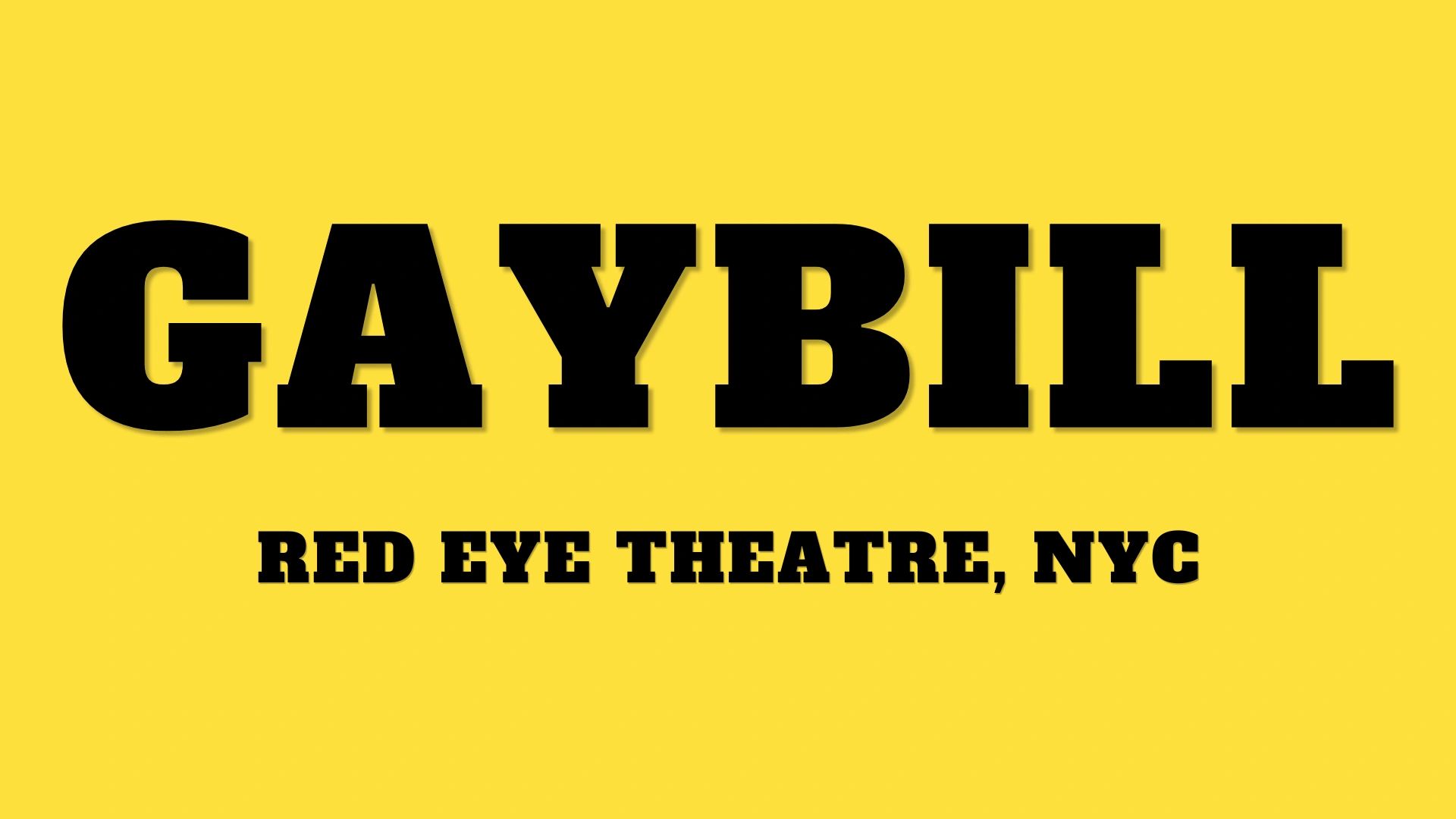 Bright yellow poster with bold text 'GAYBILL' and 'RED EYE THEATRE, NYC'.