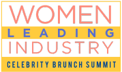 WOMEN LEADING INDUSTRY 
CELEBRITY BRUNCH SUMMIT 