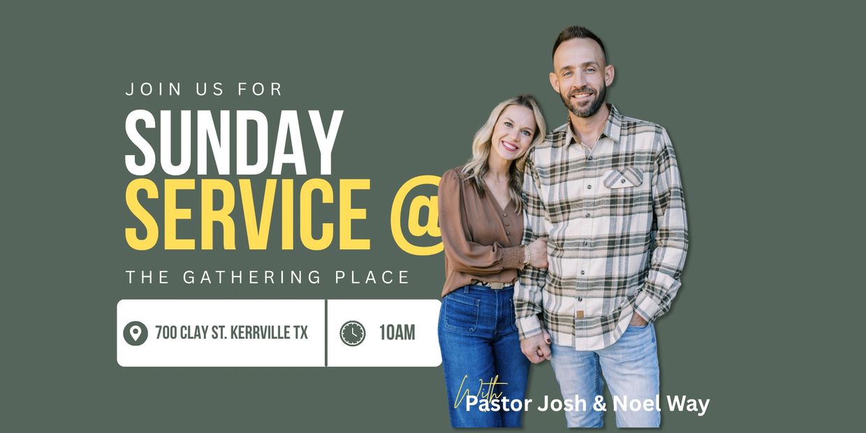 Couple invites you to Sunday service at The Gathering Place in Kerrville, TX at 10 AM.