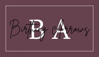Birthing 🏹 Arrows