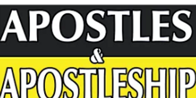 Text saying 'APOSTLES &amp; APOSTLESHIP' in bold letters.