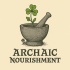 Archaic Nourishment