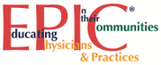 EPIC®
Educating Physicians and Practices in Their Commu