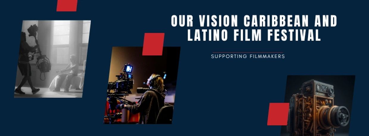 Our Vision Caribbean and Latino Film Festival supporting filmmakers with powerful visuals.