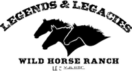 Legends & Legacies Wild Horse Ranch