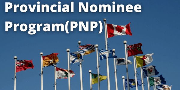 Provincial Nominee Programs (PNPs)