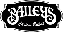 Bailey's Custom Builds