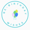 RE-BIRTHDAY WISHES