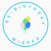 RE-BIRTHDAY WISHES