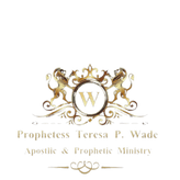 Prophetess Teresa Wade
Apostic & Prophetic Ministry 