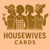 Housewives Cards