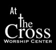 At The Cross Worship Center