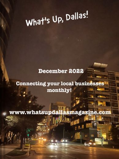 What's Up, Dallas! Magazine December Edition 2022