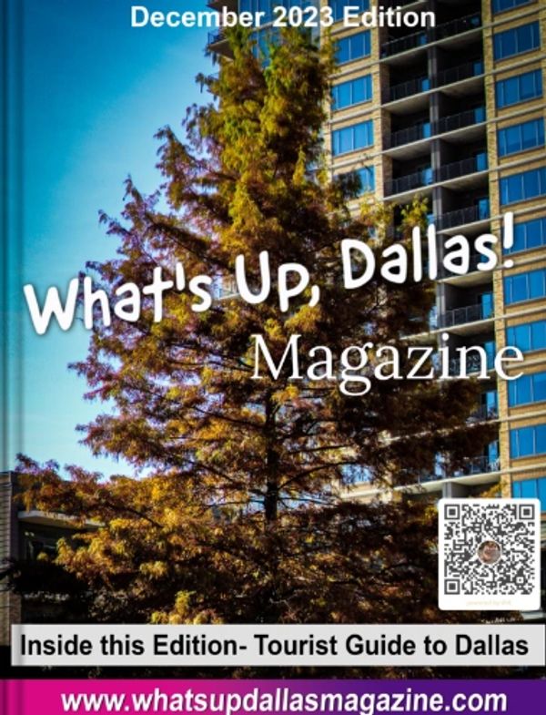 What's Up, Dallas! Magazine December 2023 Edition is out now! Get your copy today. PDF available.