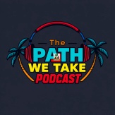 The Path We Take Podcast