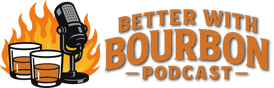 Better with Bourbon Podcast