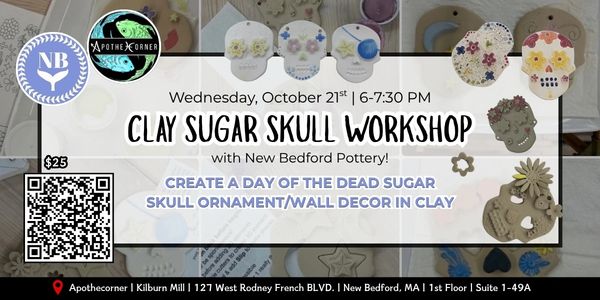 Clay Sugar Skull Workshop with New Bedford Pottery at Apothecorner