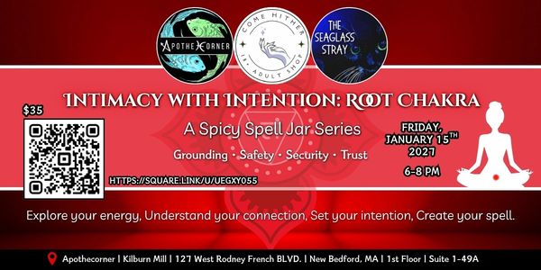 Intimacy with Intention: Root Chakra. A Spicy Spell Jar Series at Apothecorner with Come Hither