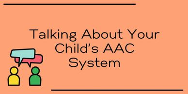 Talking about your childs AAC system