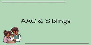 AAC and siblings