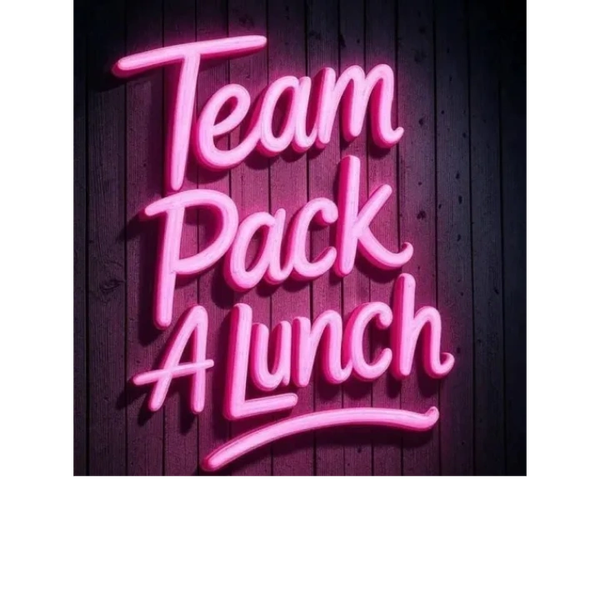 Neon sign saying 'Team Pack A Lunch'.