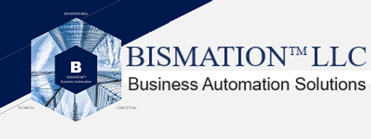   
BISMATION™ 
BUSINESS AUTOMATION SOLUTIONS