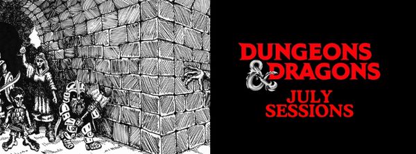 Black and white Dungeons &amp; Dragons art and July Sessions text.