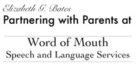 Elizabeth G. Bates
Partnering with Parents at Word of Mouth Speec