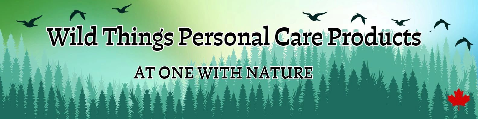 Wild Things Personal Care Products slogan banner with nature theme.