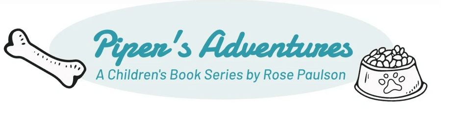 Piper's Adventures: 
A Children's Book Series by Rose Paulson