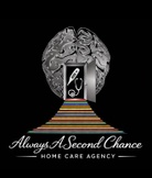 Always A Second Chance Home Care Agency