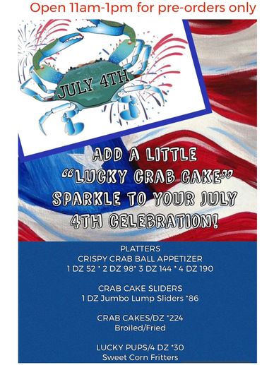 The Lucky Crab Cake will be open on July 4 from 11am-1pm for pick up of pre-orders only.  Let the Lu