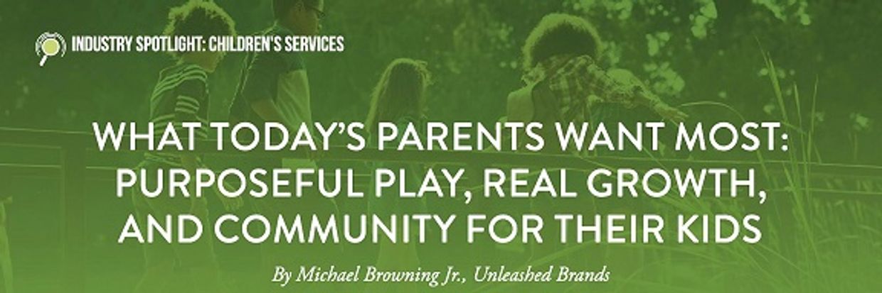 Purposeful Play, Real Growth, and Community for Kids” by Michael Browning Jr., of Unleashed Brands.