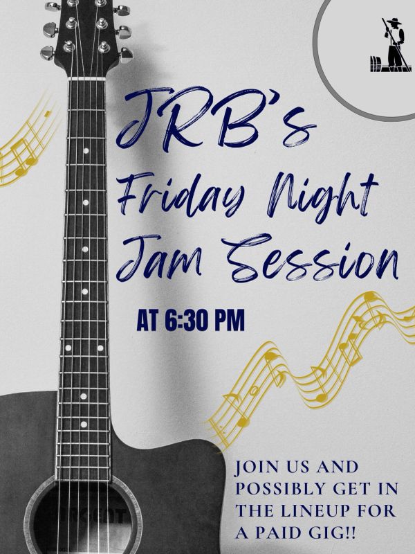 JRB's Friday Night Jam Session at 6:30 PM with a chance for a paid gig.