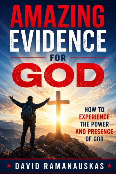 Book cover titled, Amazing Evidence for God, How to experience the power and presence of God, featur