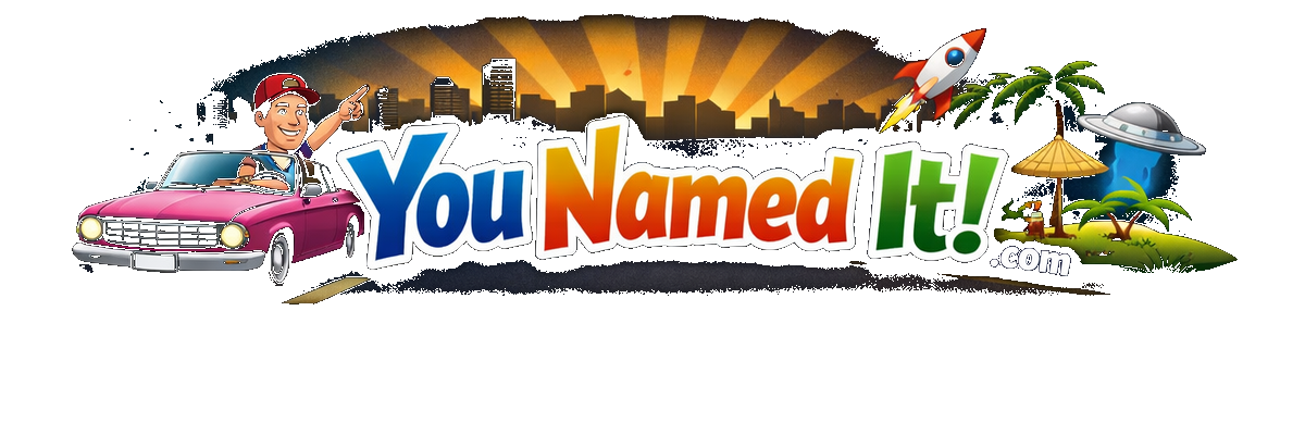 You Named It!