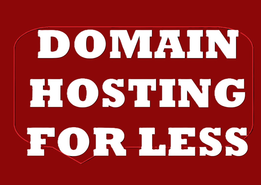 DOMAIN HOSTING FOR LESS
